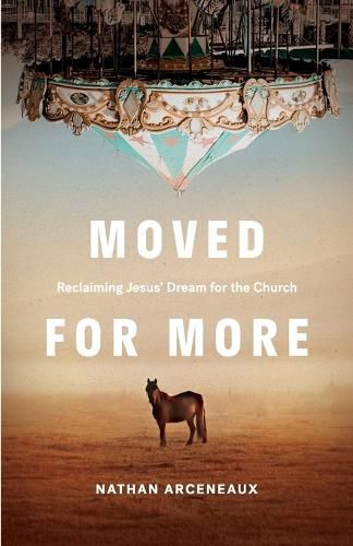 Cover image for Moved for More: Reclaiming Jesus' Dream for the church