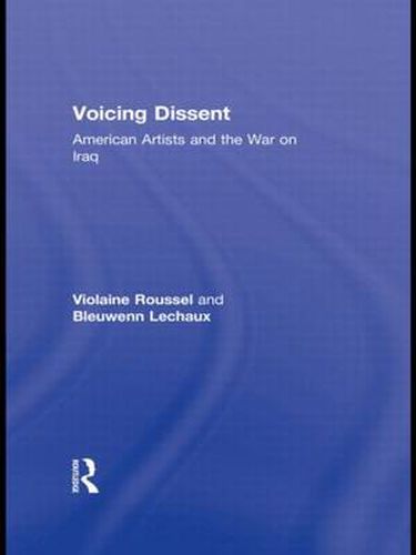 Cover image for Voicing Dissent: American Artists and the War on Iraq