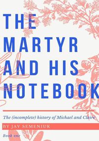 Cover image for The Martyr and his Notebook