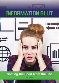 Cover image for Information Glut: Sorting the Good from the Bad