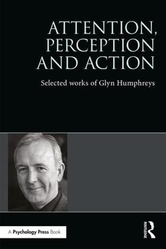 Cover image for Attention, Perception and Action: Selected Works of Glyn Humphreys