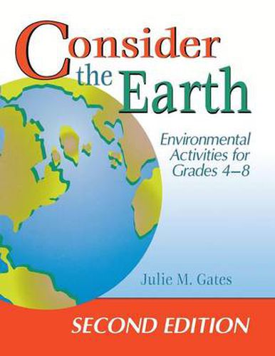 Cover image for Consider the Earth: Environmental Activities for Grades 4 - 8