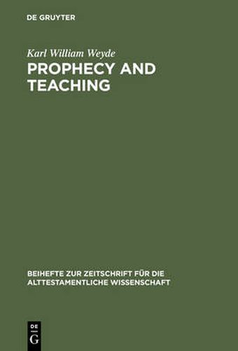 Prophecy and Teaching: Prophetic Authority, Form Problems, and the Use of Traditions in the Book of Malachi