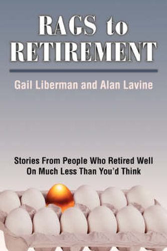 Cover image for Rags to Retirement: Stories from People Who Retired Well on Much Less Than You'd Think