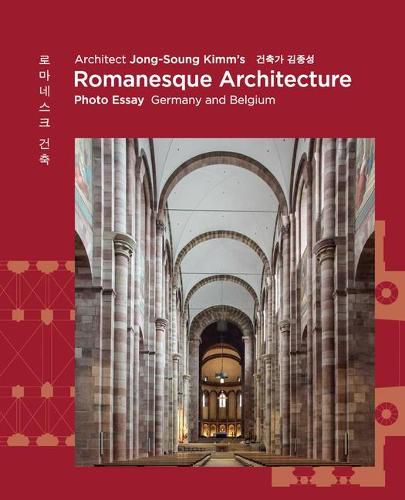 Cover image for Architect Jong-Soung Kimm's Romanesque Architecture: Photo Essay: Germany and Belgium