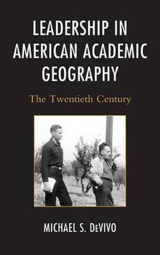 Cover image for Leadership in American Academic Geography: The Twentieth Century