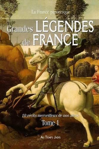 Cover image for Grandes legendes de France: 10 recits merveilleux de nos aieux. Tome 1