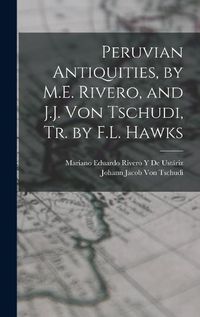 Cover image for Peruvian Antiquities, by M.E. Rivero, and J.J. Von Tschudi, Tr. by F.L. Hawks