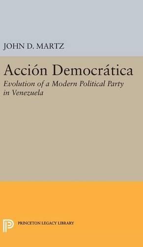 Cover image for Accion Democratica: Evolution of a Modern Political Party in Venezuela