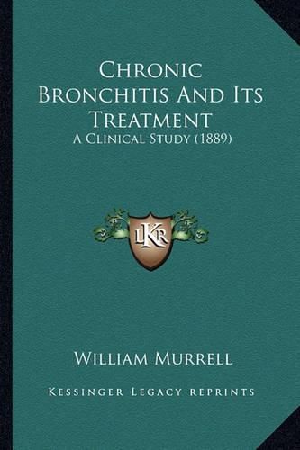 Chronic Bronchitis and Its Treatment: A Clinical Study (1889)