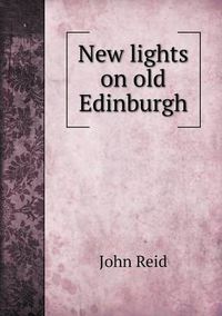 Cover image for New lights on old Edinburgh