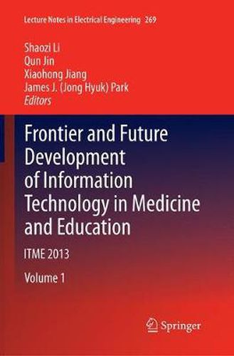 Cover image for Frontier and Future Development of Information Technology in Medicine and Education: ITME 2013