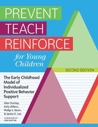 Cover image for Prevent Teach Reinforce for Young Children: The Early Childhood Model of Individualized Positive Behavior Support