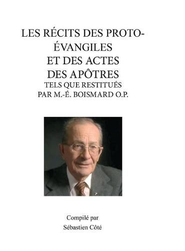 Les Recits Des Proto-Evangiles Et Des Actes Des Apotres Tels Que Restitues Par M.-E. Boismard O.P.