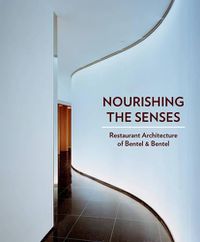 Cover image for Feeding the Senses: Restaurants by Bentel & Bentel