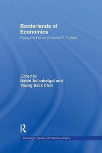 Cover image for Borderlands of Economics: Essays in Honour of Daniel R. Fusfeld