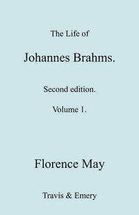 Cover image for The Life of Johannes Brahms. Revised, Second Edition. (Volume 1).