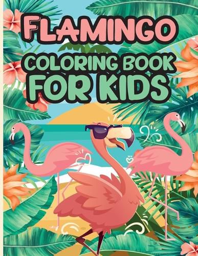 Cover image for Flamingo Coloring Book for Kids: Charming Flamingo Coloring Book, Gorgeous Designs with Cute Flamingo for Relaxation and Stress Relief