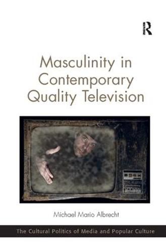 Cover image for Masculinity in Contemporary Quality Television