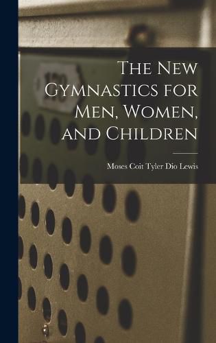 Cover image for The New Gymnastics for Men, Women, and Children