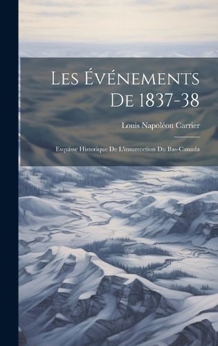 Cover image for Les Evenements De 1837-38