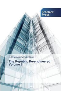 Cover image for The Republic Re-engineered Volume 1