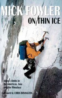 Cover image for On Thin Ice: Alpine Climbs in the Americas, Asia and the Himalaya