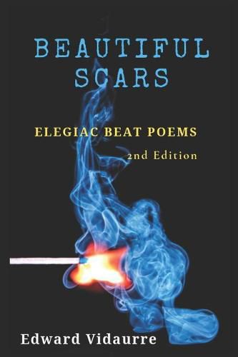 Beautiful Scars: Elegiac Beat Poems (2nd Edition)