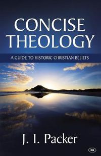 Cover image for Concise Theology: A Guide To Historic Christian Beliefs