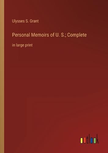 Cover image for Personal Memoirs of U. S.; Complete