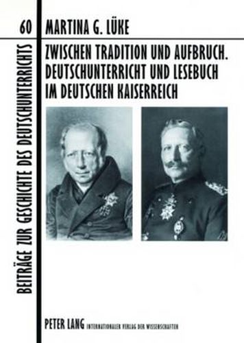 Cover image for Zwischen Tradition Und Aufbruch. Deutschunterricht Und Lesebuch Im Deutschen Kaiserreich