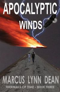 Cover image for Apocalyptic Winds: Thermals Of Time Book Three