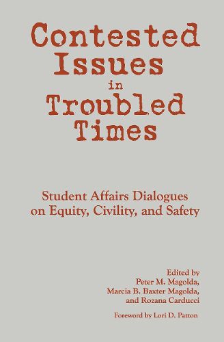 Cover image for Contested Issues in Troubled Times: Student Affairs Dialogues on Equity, Civility, and Safety