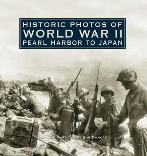 Cover image for Historic Photos of World War II: Pearl Harbor to Japan: Pearl Harbor to Japan