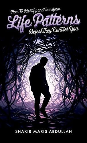 Cover image for How to Identify and Transform Life Patterns Before They Control You