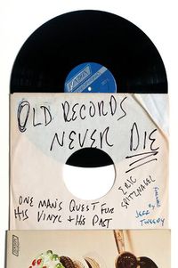 Cover image for Old Records Never Die: One Man's Quest for His Vinyl and His Past