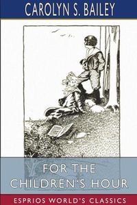 Cover image for For the Children's Hour (Esprios Classics)