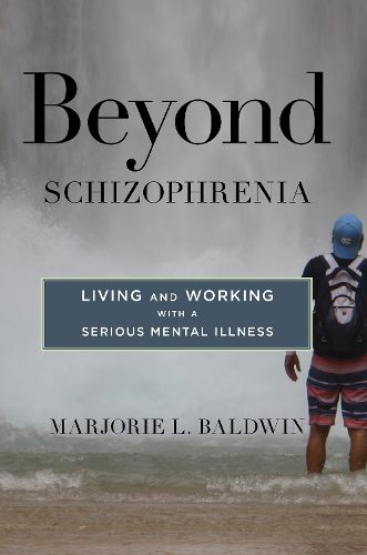 Cover image for Beyond Schizophrenia: Living and Working with a Serious Mental Illness