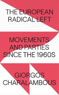 Cover image for The European Radical Left: Movements and Parties since the 1960s