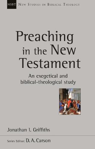 Cover image for Preaching in the New Testament: An Exegetical And Biblical-Theological Study