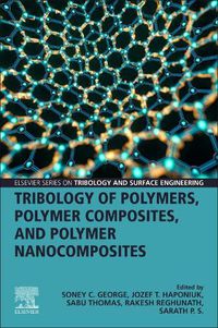 Cover image for Tribology of Polymers, Polymer Composites, and Polymer Nanocomposites