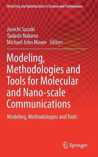 Cover image for Modeling, Methodologies and Tools for Molecular and Nano-scale Communications: Modeling, Methodologies and Tools