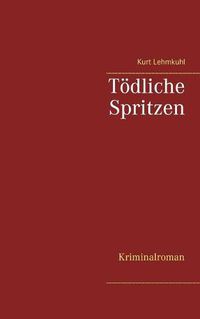 Cover image for Toedliche Spritzen: Kriminalroman