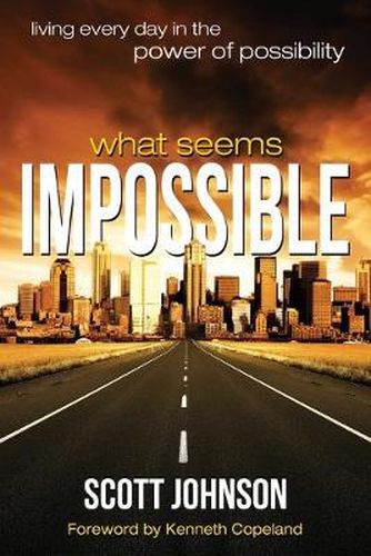 Cover image for What Seems Impossible: Living Every Day in the Power of Possibility