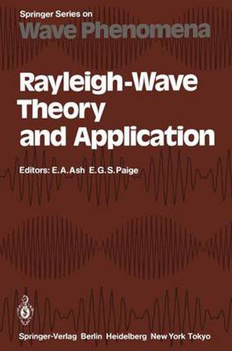 Rayleigh-Wave Theory and Application: Proceedings of an International Symposium Organised by The Rank Prize Funds at The Royal Institution, London, 15-17 July, 1985