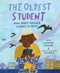 Cover image for The Oldest Student: How Mary Walker Learned to Read