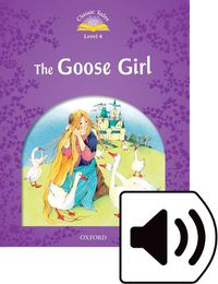 Cover image for Classic Tales Second Edition: Level 4: Goose Girl Audio Pack