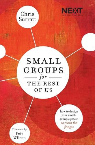 Cover image for Small Groups for the Rest of Us: How to Design Your Small Groups System to Reach the Fringes