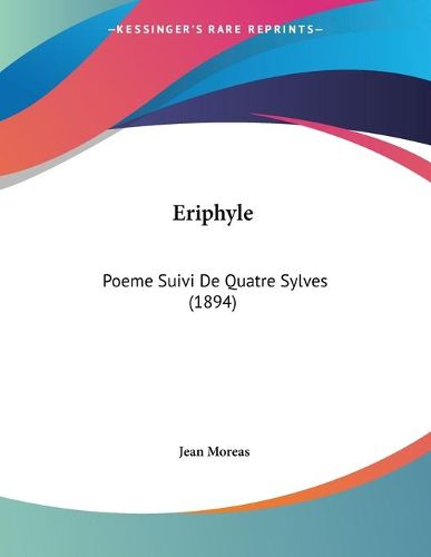 Cover image for Eriphyle: Poeme Suivi de Quatre Sylves (1894)