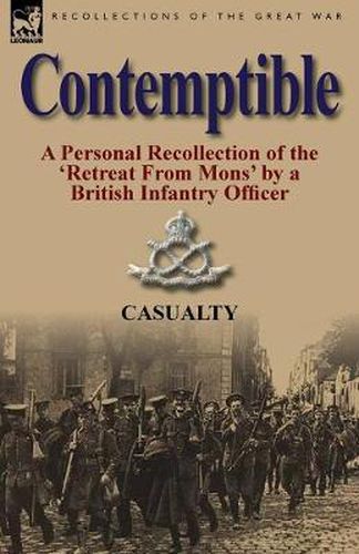 Cover image for Contemptible: A Personal Recollection of the 'Retreat from Mons' by a British Infantry Officer